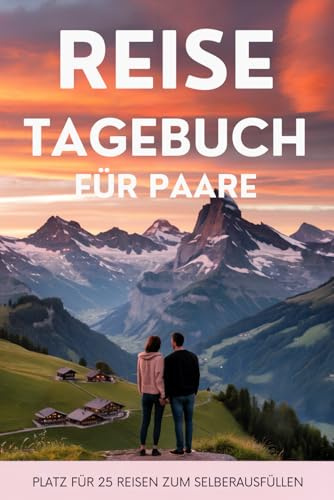 Reisetagebuch für Paare: Reise Tagebuch Zum Ausfüllen - Platz für 25 Reisen, A5 Format, Softcover, 102 Seiten, Perfektes Geschenk für Reiselustige für Urlaubserinnerungen, Fotos und Notizen