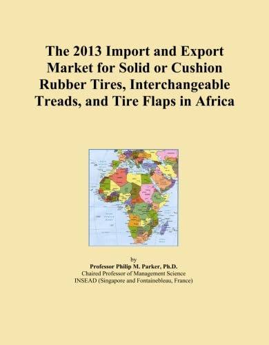 The 2013 Import and Export Market for Solid or Cushion Rubber Tires, Interchangeable Treads, and Tire Flaps in Africa