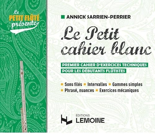 Le petit cahier blanc --- flute traversiere - premier cahier d'exercices techniques pour les debutan: Premier cahier d'exercices techniques pour les débutants flutistes