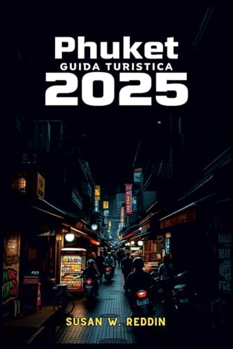 Phuket GUIDA TURISTICA 2025: La tua guida essenziale per le spiagge, la vita notturna, gli sport acquatici, i mercati locali e il giro delle isole