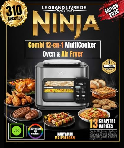 Le Grand Livre du Ninja Combi 12-en-1 MultiCooker, Oven & Air Fryer: Plus de 310 Recettes Simples et Variées pour Débutants et Experts - Combi Meals, ... Grillades & Mijotés et bien plus encore