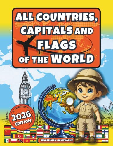 All Countries, Capitals and Flags of the World: The Illustrated Flags Atlas for Kids 8+ & Adults – Country Atlas, Geography, Culture, Fun Facts & Flags Book