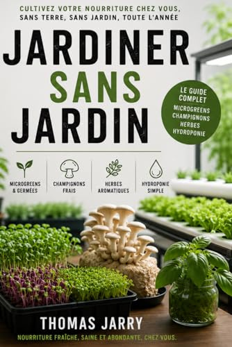 Jardiner sans Jardin: 365 Jours de Récoltes chez Soi