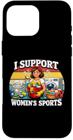 I Support Womens Sports Funny Cleaning Lady Housekeeping Case for iPhone 16 Pro Max