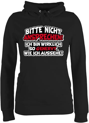 Shirtracer - Pullover Damen Hoodie Frauen - Sprüche Statement mit Spruch - Bitte Nicht ansprechen ich Bin wirklich so genervt