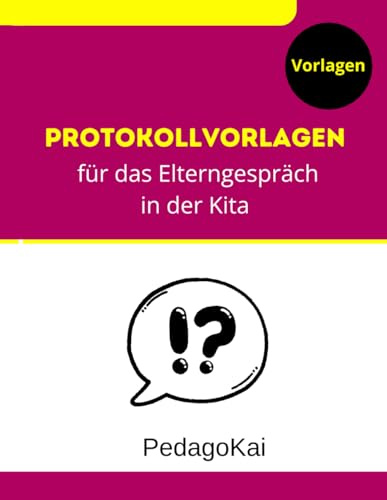 Protokollvorlagen für das Elterngespräch in der Kita: Eine effektive Zusammenarbeit zwischen Eltern und erzieherinnen fördern um gemeinsam die ... Unterstützung für das Kind zu gewährleisten.