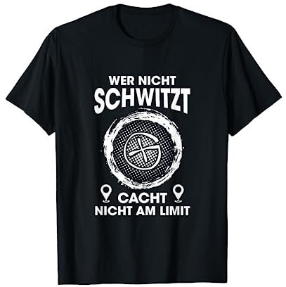 Wer Nicht Schwitzt Geocaching Lustiger Spruch für Geocacher T-Shirt