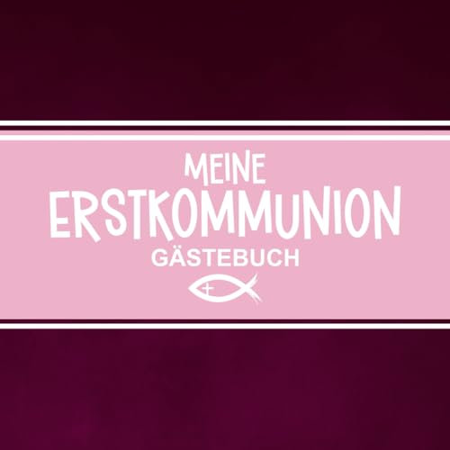 Meine Erstkommunion: Erinnerungsalbum zur heiligen Kommunion für Mädchen