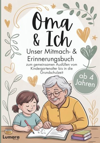 Oma & ich - Ein Mitmach- & Erinnerungsbuch ab 4 Jahren zum gemeinsamen Ausfüllen bis in die Grundschulzeit: Das perfekte Oma Enkel Geschenk zu ... (Du & Ich - Unser Mitmach- & Erinnerungsbuch)