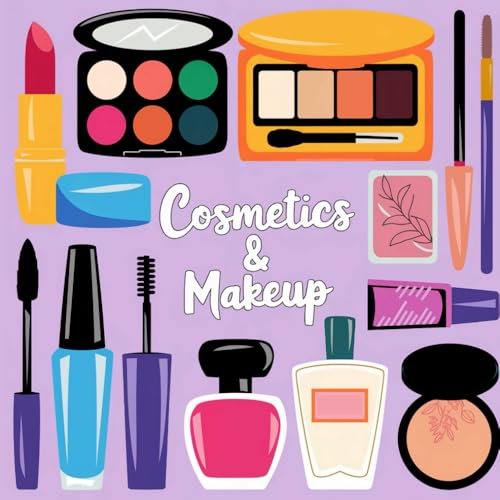 Cosmetics and Makeup Coloring Book Bold & Easy: 50 Coloring Pages Featuring Simple and Cute Patterns of Skincare Products, Makeup, and Cosmetics; ... for Girls, Teens, and Women of All Ages.