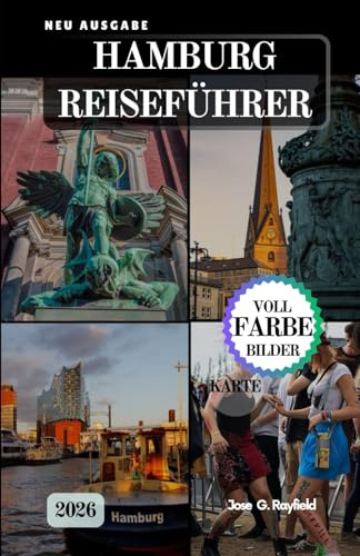 HAMBURG REISEFÜHRER: Segeln Sie durch Geschichte, Kultur und Hafenzauber in Deutschlands Tor zur Welt.