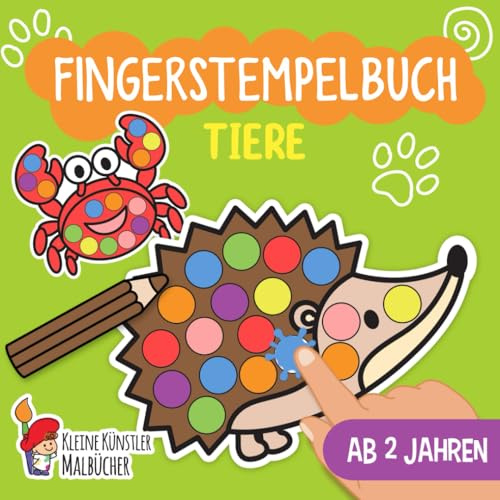 Fingerstempelbuch Ab 2 Jahren: Tiere - Fingerstempeln, Malen und Basteln! - Das große Fingerstempel Buch für Kinder - Bastelbuch für Jungen und Mädchen - Fingerfarben Stempelbuch Ab 2