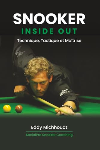 Snooker Inside Out: Technique, Tactique et Maîtrise