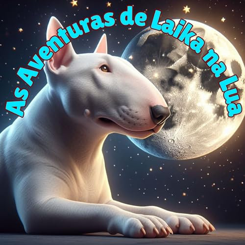 As Aventuras de Laika na Lua (Portuguese Edition)