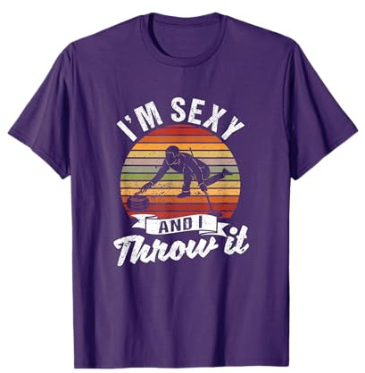 Ice Winter Curling Rock Broom Curler I'm Sexy and I Throw It T-Shirt
