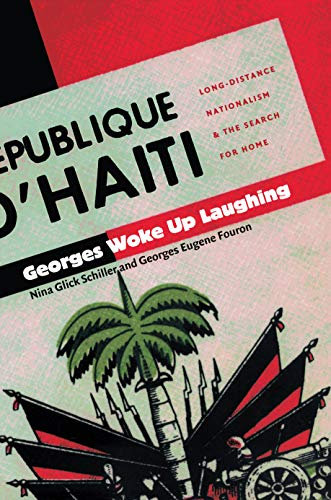 Georges Woke Up Laughing: Long-Distance Nationalism and the Search for Home (American Encounters/Global Interactions) (English Edition)