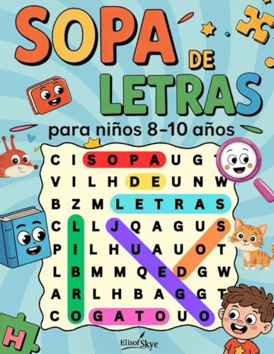 Sopa de Letras para Niños 8-10 Años: Libro de Rompecabezas para Pequeños Exploradores de 2º a 4º Grado con Desafíos Divertidos Niveles Progresivos y Temáticas Variadas