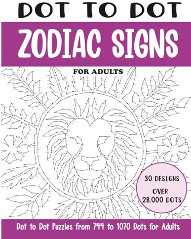 Dot to Dot Zodiac Signs for Adults: Zodiac Signs Connect the Dots Book for Adults (Over 28000 dots) (Dot to Dot Books for Adults)
