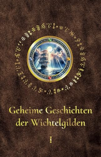 Geheime Geschichten der Wichtelgilden: Band 1 (Die Wichtelgilden)