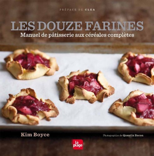 Les douze farines - Manuel de pâtisserie aux céréales complètes de Clea (2012) Broché