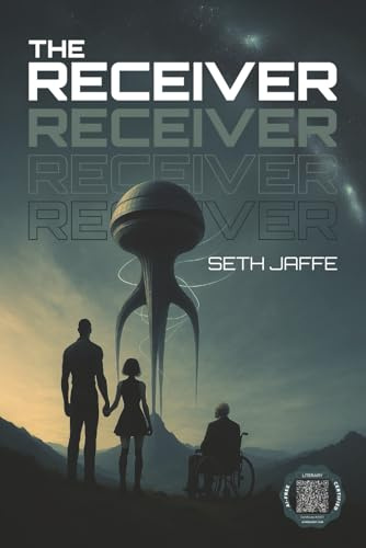 The Receiver: A Hard Sci-Fi First Contact Techno-Thriller