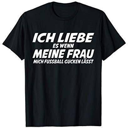 Herren Ich Liebe Es Wenn Meine Frau Mich Fußball Gucken Lässt T-Shirt