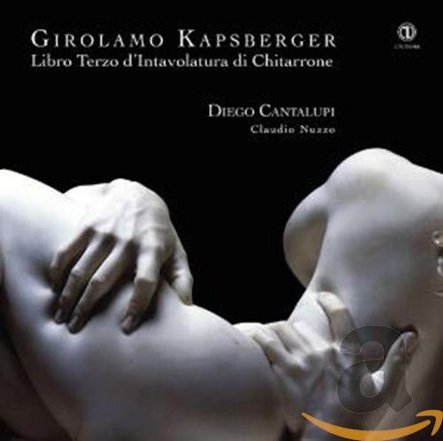 Giovanni Girolamo Kapsberger : Tablature de chitarrone, Livre 3. Cantalupi, Nuzzo