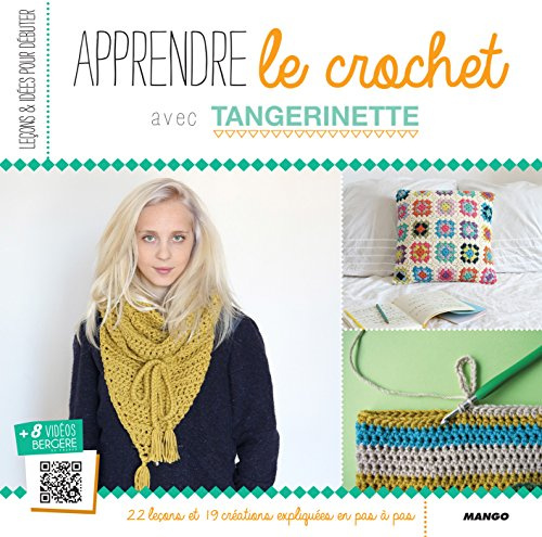 Apprendre le crochet: 22 leçons et 19 créations expliquées en pas à pas (Leçons et idées pour débuter) (French Edition)