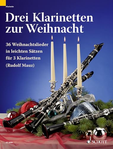 Drei Klarinetten zur Weihnacht: 36 Weihnachtslieder in leichten Sätzen. 3 Klarinetten (B/Es). Spielpartitur.