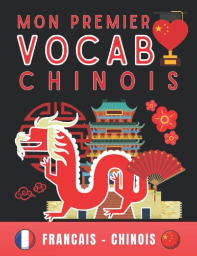 Mon premier vocabulaire chinois mandarin: (Français-chinois) , Apprendre le chinois mandarin pour adultes et enfants, le chinois mandarin pour tous, le chinois pour débutants