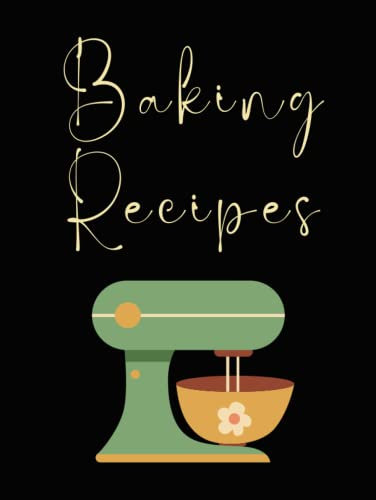 BakIng Recipe Journal: Blank HardcoverBaking Journal Notebook Cookbook To Write Down Your Favorite Recipes Gift for Men Women Friends Family