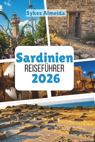 Sardinien Reiseführer 2026: Kristallklares Meer, alte Dörfer und Inselabenteuer