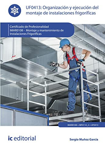 Organización y ejecución del montaje de instalaciones frigoríficas. IMAR0108