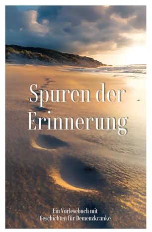Vorlesebuch für Demenzkranke: Vorlesegeschichten für demente Senioren - Geschichten zum Vorlesen für Menschen mit Demenz