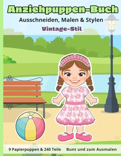 Anziehpuppen-Buch: Ausschneiden, Malen & Stylen – Ein Mode-Spaß für Mädchen (4-7 Jahre) | Vintage-Stil: Kreatives Basteln und Ausmalen für Kinder – 9 Puppen & 240 Teile