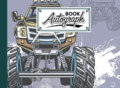 Autograph Book: Premium Monster Truck Cover | Signatures Blank Scrapbook, Memorabilia Album Gift, Keepsake Memory Book, Size 8.25 x 6 By Leo Weiss