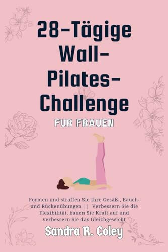 28-tägige Wall-Pilates-Challenge für Frauen: Formen und straffen Sie Ihre Gesäß-, Bauch- und Rückenübungen || Verbessern Sie die Flexibilität, bauen Sie Kraft auf und verbessern Sie das Gleichgewicht