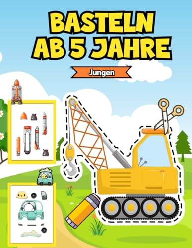 Basteln ab 5 Jahre Jungen: Entdecken, Lernen und Spielen. Bastelbuch ab 5 Jahre mit Scherenführerschein am Ende