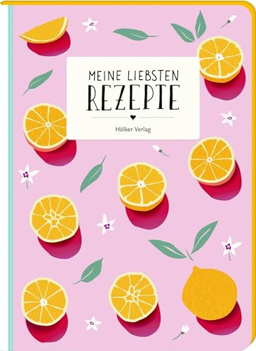 Meine liebsten Rezepte - Orangen: Einschreibbuch (Rezeptbücher)