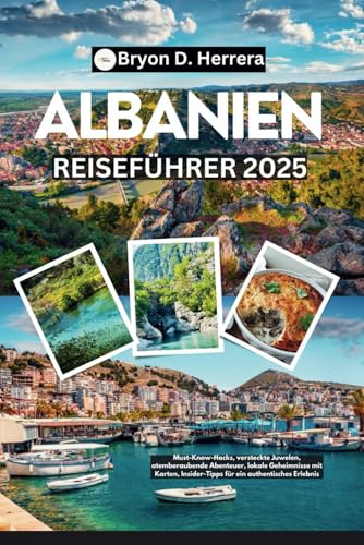 Albanien Reiseführer 2025: Must-Know-Hacks, versteckte Juwelen, atemberaubende Abenteuer, lokale Geheimnisse mit Karten, Insider-Tipps für ein authentisches Erlebnis