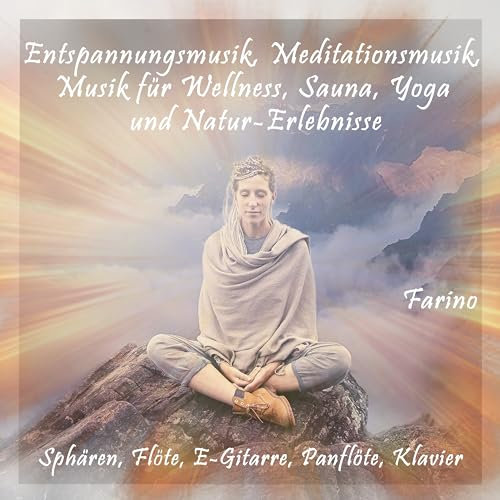 Entspannungsmusik, Meditationsmusik, Musik für Sauna, Wellness, Yoga, Schönheit (Entspannende Musik mit Klavier und Panflöte, Natur-Erlebnisse)