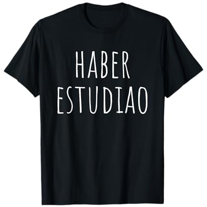 Haber Estudiao Divertida Camiseta