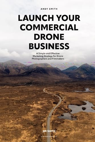 Launch Your Commercial Drone Business: A Simple and Effective Marketing Strategy for Drone Photographers and Filmmakers