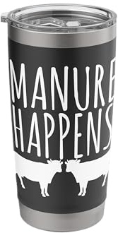 Cow Lover Funny T Shirt - Manure Happens Farm Gift Stainless Steel Insulated Tumbler