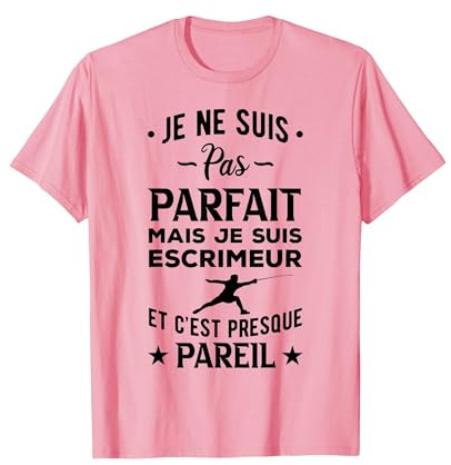 Escrime Je Ne Suis Pas Parfait Escrimeur Et Cest Presque T-Shirt, Homme, Rose, L