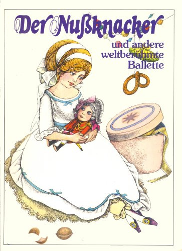 Der Nußknacker und andere weltberühmte Ballette. Illustriert (Schwanensee, Dornröschen, Der Nussknacker, Coppelia, Der Feuervogel, Petruschka, Aschenbrödel)