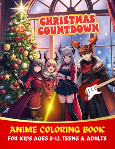 CHRISTMAS COUNTDOWN ANIME COLORING BOOK FOR KIDS AGES 8-12, TEENS & ADULTS: A FESTIVE ADVENT CALENDAR FILLED WITH K-POP STYLE HOLIDAY SCENES TO COLOR ALL SEASON LONG