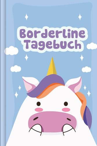Borderline Tagebuch: Arbeitsbuch als Selbsthilfe zum Ausfüllen & Ankreuzen mit Skilltracker, Anspannungskurve, Stimmungstracker uvm | Motiv: Süßes Einhorn