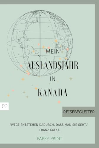 Mein Auslandsjahr in Kanada: Abschiedsbuch, Reiseplaner, Tagebuch, Fotobuch, Adressbuch in nur einem Buch! - perfektes Geschenk für Austauschschüler/ Au Pair/ Auslandssemester
