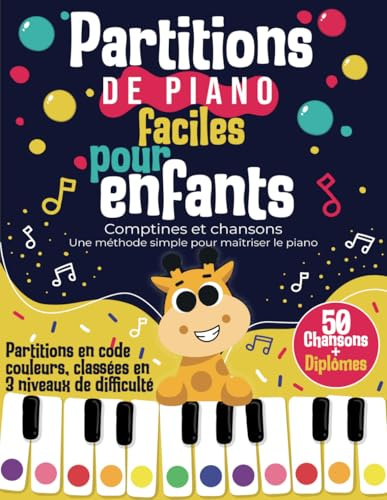 50 Partitions Piano Enfants Débutants: Apprendre le Piano avec des Chansons Françaises et Anglaises Célèbres | Méthode Simple Code Couleur | ... 3 Niveaux | Histoires et Diplôme pour Enfants